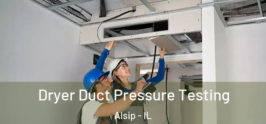 Dryer Duct Pressure Testing Alsip - IL