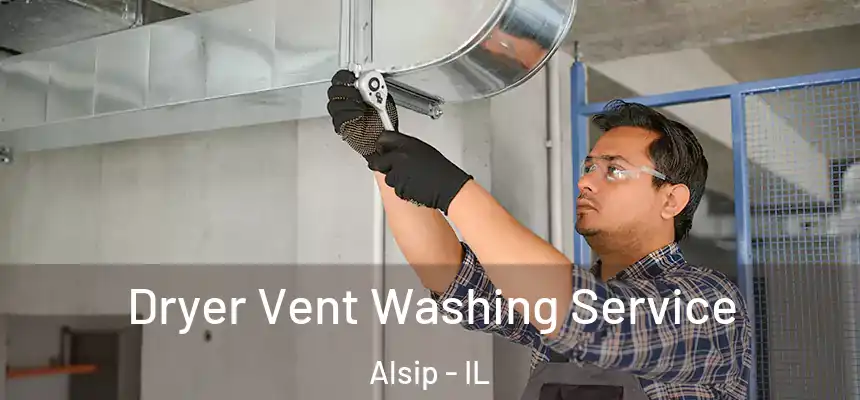 Dryer Vent Washing Service Alsip - IL
