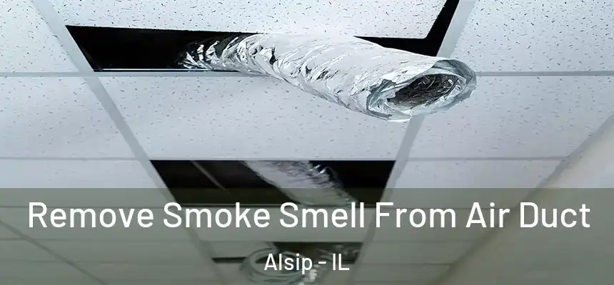  Remove Smoke Smell From Air Duct Alsip - IL